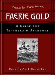 Faerie Gold: A Guide For Teachers And Students (Classics for Young Readers)