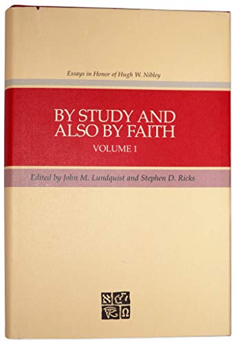 By Study and Also by Faith, Vol.1. Essays in Honor of Hugh W. Nibley on the Occasion of His Eightieth Birthday, 27 March 1990
By Study and Also by Faith, Vol.1. Essays in Honor of Hugh W. Nibley on the Occasion of His Eightieth Birthday, 27 March 1990