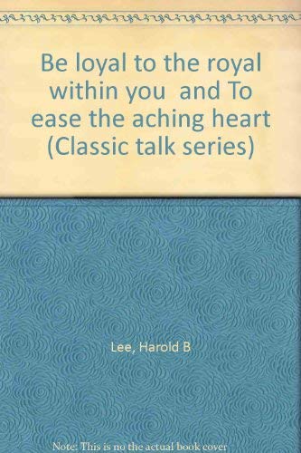 'Be loyal to the royal within you' and To ease the aching heart (Classic talk series)