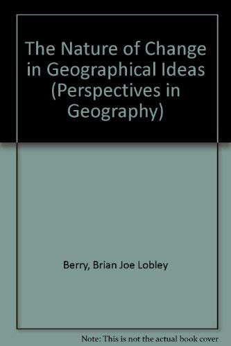 Perspectives in Geography, Vol. 3 The Nature of Change in Geographical Ideas