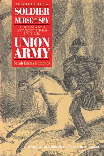 Memoirs of a Soldier, Nurse, and Spy: A Womans Adventures in the Union Army