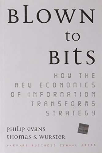 Blown to Bits How the New Economics of Information Transforms Strategy