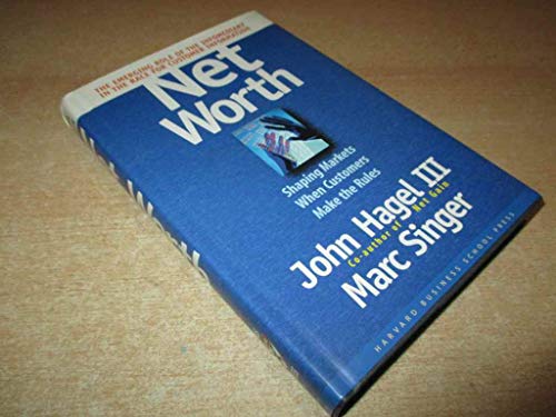 Net Worth : Shaping Markets When Customers Make the Rules
