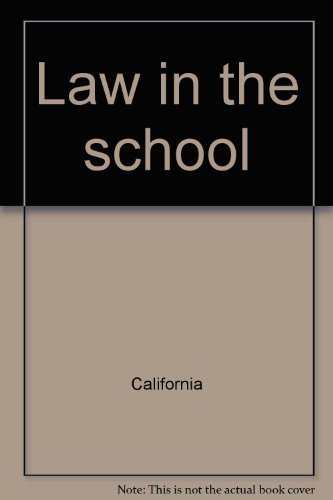 Law in the School : A Guide for California Teachers, Parents and Students, Second Edition