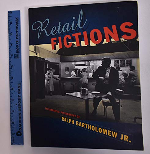 Retail Fictions: The Commercial Photography of Ralph Bartholomew.