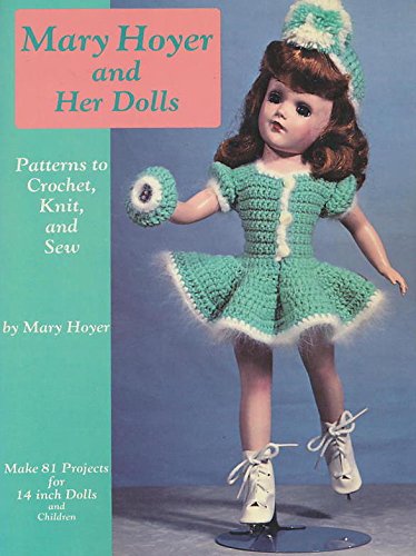 Mary Hoyer and Her Dolls: Patterns to Crochet, Knit, and Sew