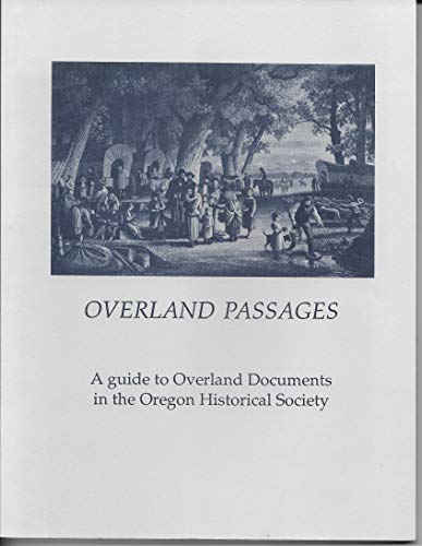 Overland Passages: A Guide to Overland Documents in the Oregon