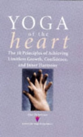 Yoga of the Heart Ten Ethical Principles for Gaining Limited Growth, Confidence and Achievement