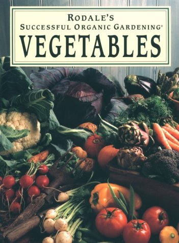 Rodale's Successful Organic Gardening: Vegtables