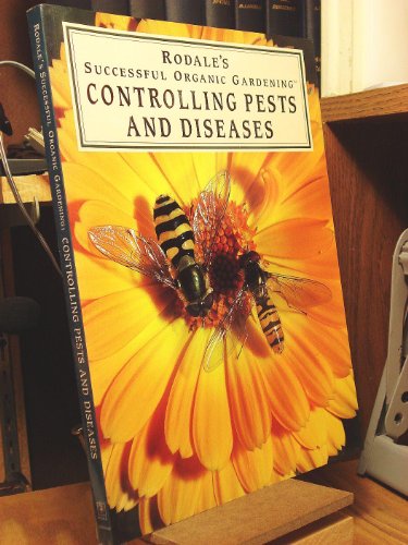 Controlling Pests and Diseases (Rodale's Successful Organic Gardening)
