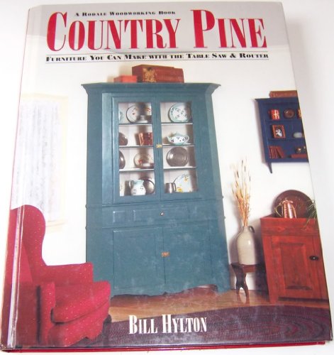 Country Pine: Furniture You Can Make with the Table Saw and Router (A Rodale Woodworking Book)vg+
