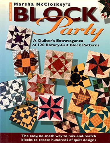 Marsha McCloskey's Block Party: A Quilter's Extravaganza of 120 Rotary-Cut Block Patterns