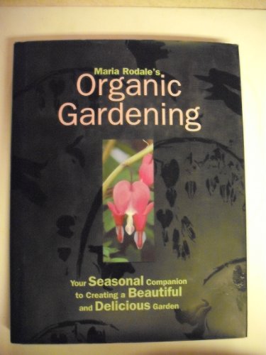 Maria Rodale's Organic Gardening (Your Seasonal Companion to Creating a Beautiful and Delicious Organic Garden)
Maria Rodale's Organic Gardening (Your Seasonal Companion to Creating a Beautiful and Delicious Organic Garden)