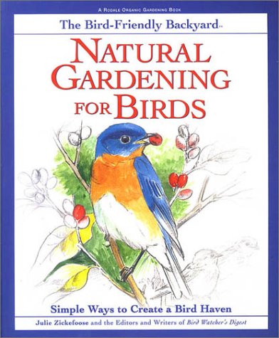 Natural Gardening for Birds: Simple Ways to Create a Bird Haven (Rodale Organic Gardening Book)
Natural Gardening for Birds: Simple Ways to Create a Bird Haven (Rodale Organic Gardening Book)