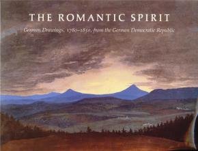The Romantic spirit: German drawings, 1780-1850, from the Nationalgalerie, Staatliche Museen, Ber...