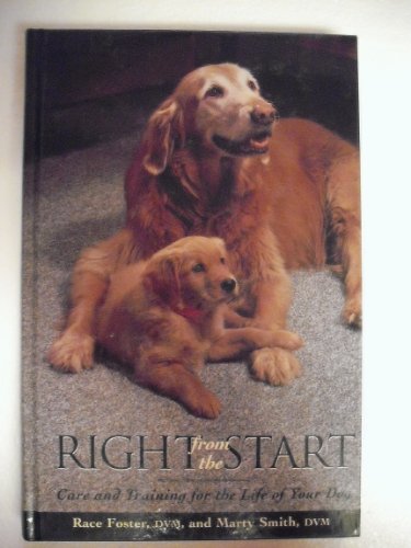 Right from the Start: Care and Training for the Life of Your Dog