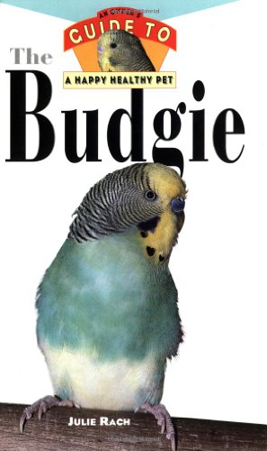 Budgie: An Owner's Guide to a Happy Healthy Pet (Happy Healthy Pet)