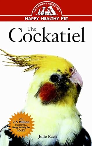 Cockatiel : An Owners Guide to a Happy, Healthy Pet