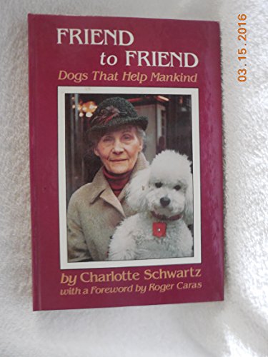 Friend to Friend: Dogs That Help Mankind