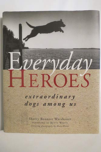 EVERYDAY HEROES: Extraordinary Dogs Among Us