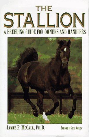 The Stallion: A Breeding Guide for Owners and Handlers