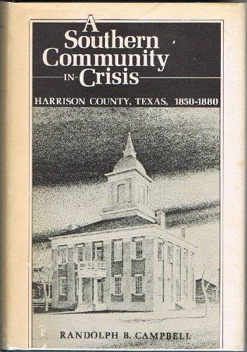 Southern Community in Crisis: Harrison County, Texas, 1850-1880
