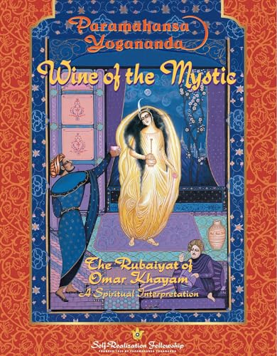 Wine of the Mystic: The Rubaiyat of Omar Khayyam: A Spiritual Interpretation