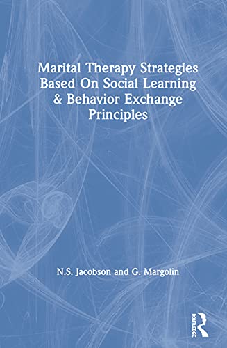Marital Therapy Strategies Based On Social Learning & Behavior Exchange Principles
Marital Therapy Strategies Based On Social Learning & Behavior Exchange Principles