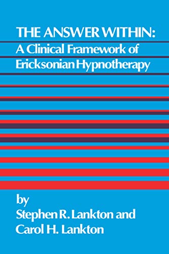 The Answer Within: A Clinical Framework of Ericksonian Hypnotherapy