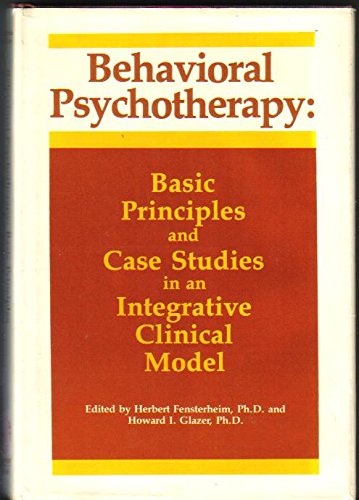 Behavioral Psychotherapy, Basic Principles and Case Studies in an Integrative Clinical Model
