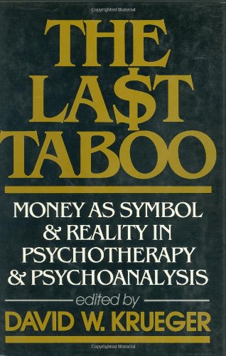 THE LAST TABOO : Money as Symbol & Reality in Psychotherapy & Psychoanalysis