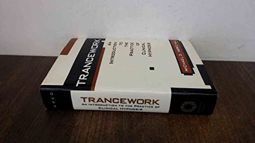 Trancework: An Introduction to the Practice of Clinical Hypnosis. 2nd Edition.