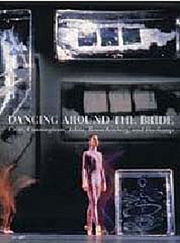 Dancing Around the Bride: Cage, Cunningham, Johns, Rauschenberg, and Duchamp