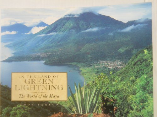 In the Land of Green Lightning: The World of the Maya (Inscribed copy)
