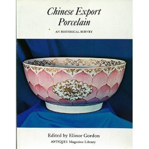 Chinese Export Porcelain: AN HISTORICAL SURVEY
