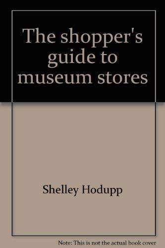THE SHOPPER'S GUIDE TO MUSEUM STORES