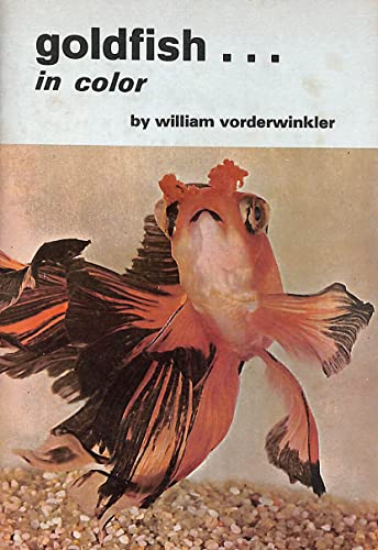 GOLDFISH . IN COLOR : Completely Illustrated with Color Photography
