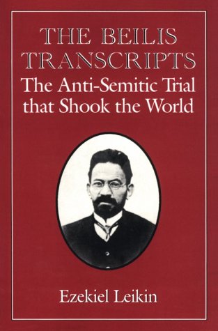 The Beilis Transcripts: The Anti-Semitic Trial That Shook the World