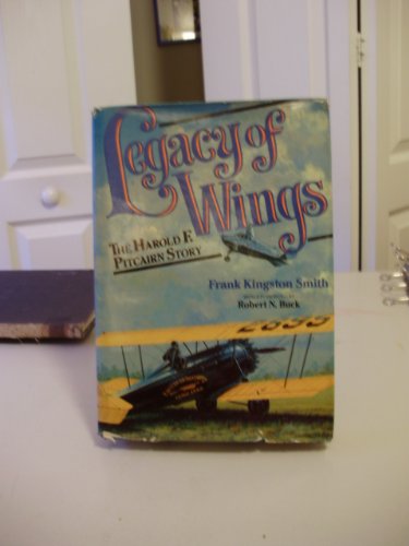 Legacy of Wings: The Story of Harold F. Pitcairn
