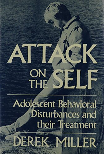 Attack on the Self: Adolescent Behavioral Distrubances and Their Treatment