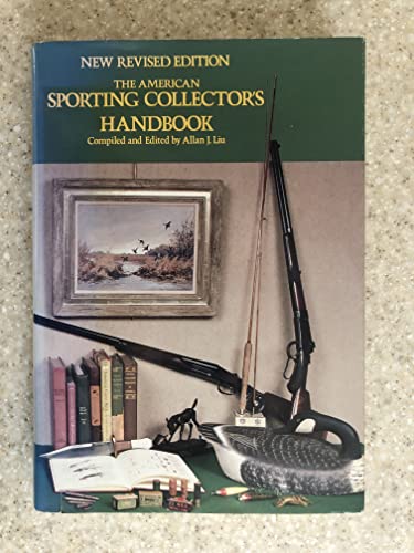 American Sporting Collector's Handbook, The - New Revised Edition