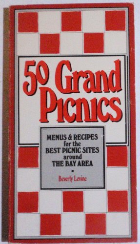 50 GRAND PICNICS Menus & Recipes for the Best Picnic Sites Around the Bay Area