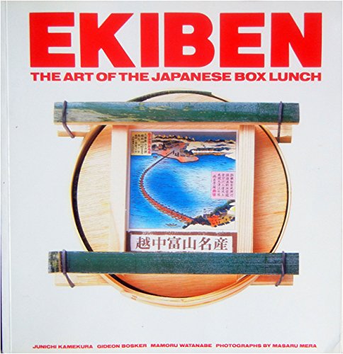 Ekiben. The Art of the Japanese Box Lunch.