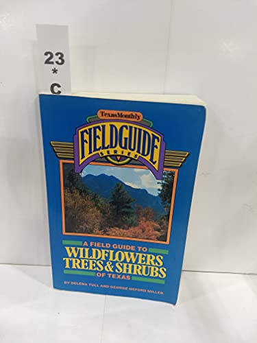 Field Guide to Wildflowers, Trees and Shrubs of Texas (Texas Mont