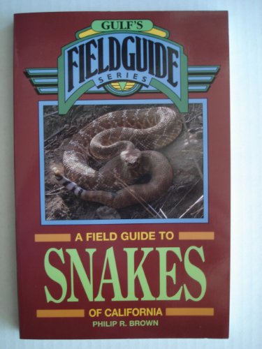 A Field Guide to Snakes of California (Gulf's Field Guide)