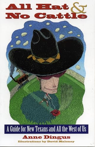 All Hat and No Cattle: A Guide for New Texans and All the West of Us