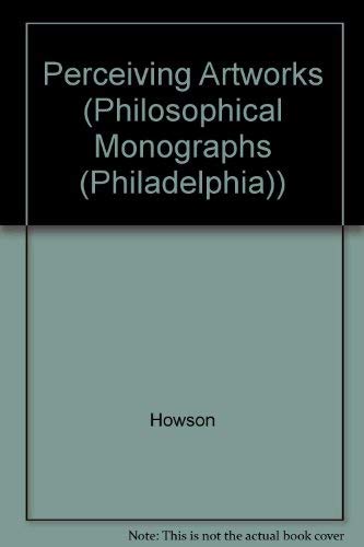 Perceiving Artworks (Philosophical Monographs (Philadelphia))