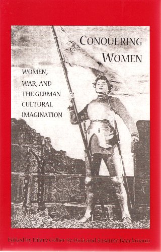 Conquering Women. Women, War, and the German Cultural Imagination