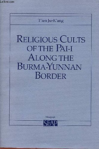 Religious Cults of the Pai-i Along the Burma-Yunnan Border