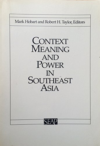 Context, Meaning, and Power in Southeast Asia (Studies on Southeast Asia , 2)